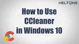 Need some help with CCleaner? How to Use CCleaner in Windows 10