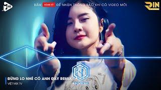 MẤT TRĂM NĂM ĐÔI MÌNH MỚI CHUNG THUYỀN REMIX HOT TIKTOK - ĐỪNG LO NHÉ CÓ ANH ĐÂY REMIX HOT TIKTOK