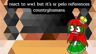 countryhuman react to ww1 but it's sr pelo references ( gacha club )