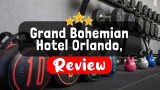 Grand Bohemian Hotel Orlando, Autograph Collection Review - Is This Hotel Worth It?