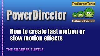 PowerDirector - How to create fast motion or slow motion effects