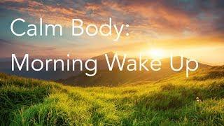 Calm Body | Morning Wake Up