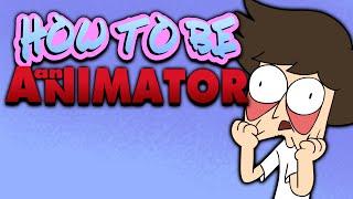 How To Be An Animator