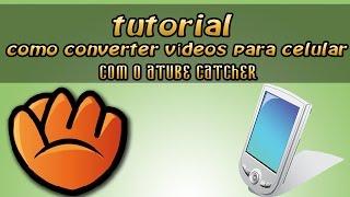 Tutorial como converter vídeos para celular com o aTube Catcher