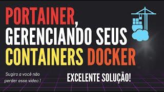 PORTAINER, COMO GERENCIAR CONTAINERS DOCKER DE FORMA EFICIENTE! PERFEITO!