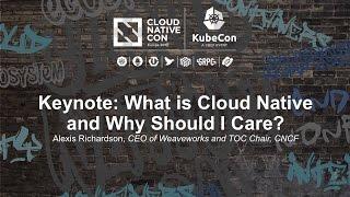 Keynote: What is Cloud Native and Why Should I Care? - Alexis Richardson, CEO of Weaveworks
