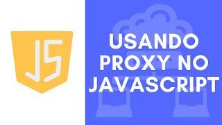 Usando Proxy no Javascript