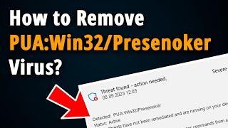 How to Remove PUA:Win32/Presenoker? [ Easy Tutorial ]