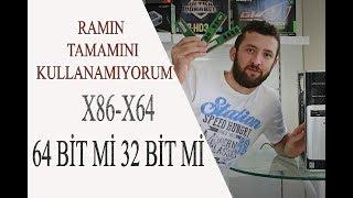 Ram'ın Tamamını Kullanamama Sorunu(32 bit -64 bit)