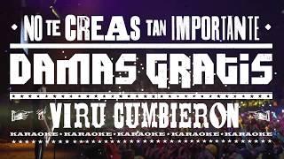 DAMAS GRATIS - NO TE CREAS TAN IMPORTANTE (KARAOKE)