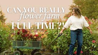 THIS Is How You Become a Full Time Flower Farmer!