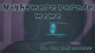 Nightmare parade meme // bad sanses//