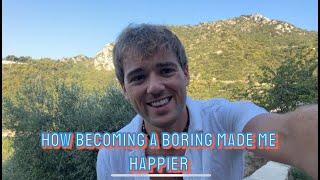 How Becoming Boring Made Me Happier