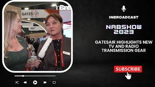 GatesAir Highlights New TV and Radio Transmission Gear at NAB Show 2023...