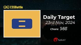 23/11/2024 - CSS battle - Daily Challenge  Solution - 100% Match | #html #css #cssbattle