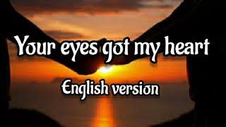 Your eyes got my heart-English version(lyrics)