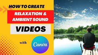 Make and monetize relaxation music videos with canva