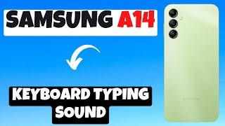 Samsung Galaxy A14 Keyboard Typing sound || On Keyboard Typing sound || Off Keyboard Typing sound