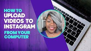 How to Upload Videos From Your Computer to Instagram in 2022