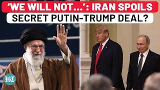 Iran Reacts After Trump’s Letter To Khamenei On Nuclear Talks; US’ Secret Deal With Putin Spoiled