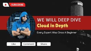 Introducing Cloud in Depth