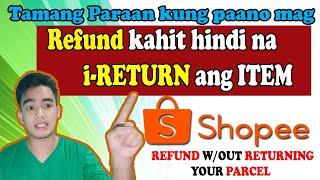 Paano mag Refund sa shopee kahit di na babalik ang Binili na Item | Refund without returning item