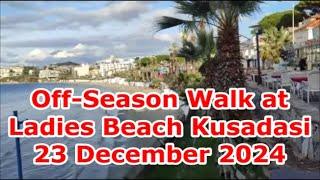 Off-Season Walk at Ladies Beach Kusadasi: A Tranquil Paradise | 23 December 2024 #ladiesbeach