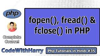 fopen(), fread() & fclose() in PHP in Hindi | PHP Tutorial #35