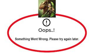 How To Fix Jurassic Survival Apps Oops Something Went Wrong Please Try Again Later Error