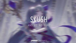 Skush - Ano Hi No Yume  「 Unmei Ongaku Release 」