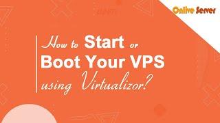 How to Start or Boot Your VPS Using Virtualizor ?@OnliveServer