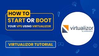 How to Start or Boot Your VPS Using Virtualizor | Step-by-Step Guide