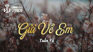 Gửi Về Em | Tuấn Vũ | Official Làng Văn (Lyrics)