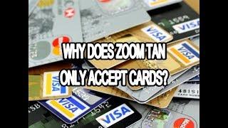 WHY WE ONLY TAKE DEBIT & CREDIT? | ZOOM TAN