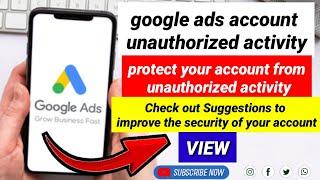 google ads protect your account from unauthorized activity | google ads unauthorized activity