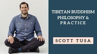 Tibetan Buddhism: Philosophy and Practice | Scott Tusa