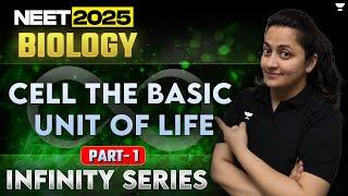 NEET 2025 | CELL : The Basic Unit Of Life | Lecture 1 | Infinity Series | Ambika Ma'am