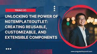 Unlocking the Power of ngTemplateOutlet | Trung Vo | Angular Tiny Conf 2023