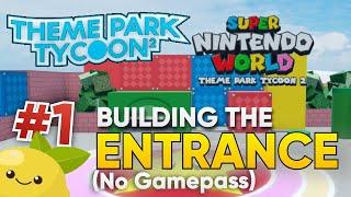 Super Nintendo World ENTRANCE with NO GAMEPASS! | Part 1 | Roblox Theme Park Tycoon 2 Tutorial