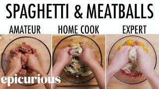 4 Levels of Spaghetti & Meatballs: Amateur to Food Scientist | Epicurious