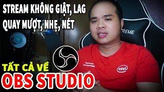 Tất cả về OBS Studio - Setting sao cho Stream không giật lag quay màn hình siêu mượt siêu nhẹ