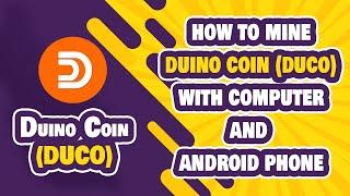 How to Mine Duino Coin (DUCO) with PC and Android Phone | Simple Tutorials