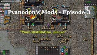 Pyanodon's Mods - Episode 3 - Expanding Distillation!