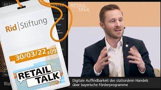 I. RETAIL TALK #9: Digit. Auffindbarkeit des stat. Handels über bayer. Förderprogramme – D.Artmann