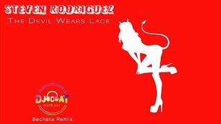 Steven Rodriguez - The Devil Wears Lace (DJ Cat Bachata Remix)