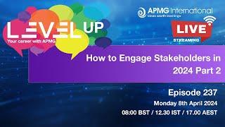 Episode 237 – Level Up your Career – How to Engage Stakeholders in 2024 Part 2