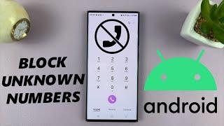 How To Block Unknown Callers On Android (Samsung Galaxy)