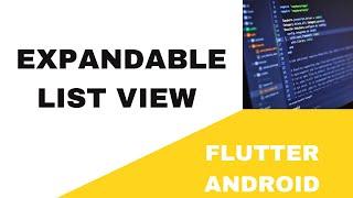  FLUTTER ANDROID ~  EXPANDABLE LIST VIEW ~  TUTORIAL