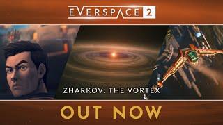 EVERSPACE 2 | Zharkov: The Vortex Release Trailer