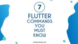 7 Flutter Commands You Must Know - Create Flutter App, Run & More.